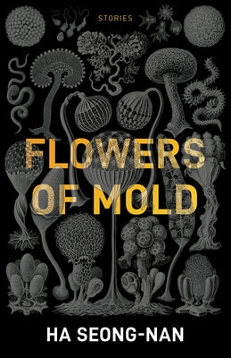 Flowers of Mold & Other Stories by Seong-Nan, Ha