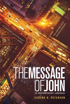 The Message Gospel of John by Peterson, Eugene H.