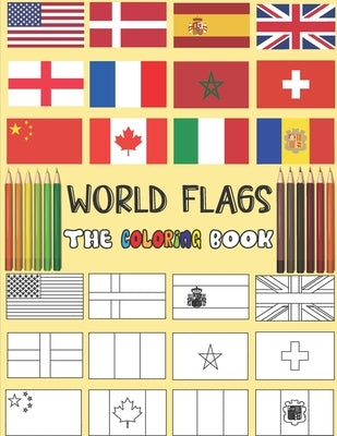 World flags: the coloring book // all the flags of the world // have fun and explore\ a great gift for geography lovers \ for kids by World, Adam