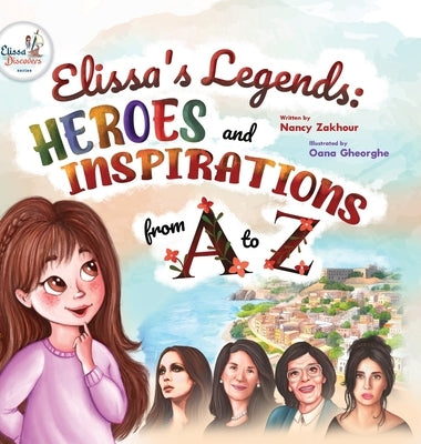 Elissa's Legends: Heroes and Inspirations from A to Z by Zakhour, Nancy