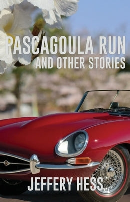 Pascagoula Run and Other Stories by Hess, Jeffery