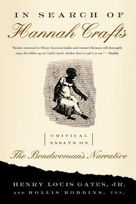In Search of Hannah Crafts: Critical Essays on the Bondwoman's Narrative by Gates, Henry Louis