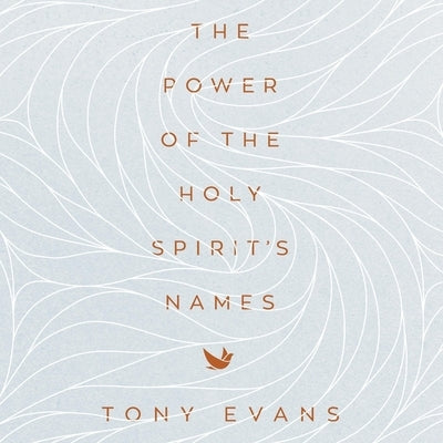 The Power of the Holy Spirit's Names by Evans, Tony