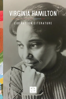 Liberation Literature: Collected Writings of Virginia Hamilton by Hamilton, Virginia