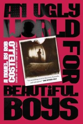 An Ugly World for Beautiful Boys by Costello, Rob