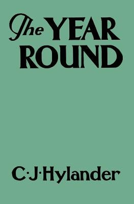 The Year Round: A Book of the Out-of-Doors Arranged According to Season by Hylander, Clarence John