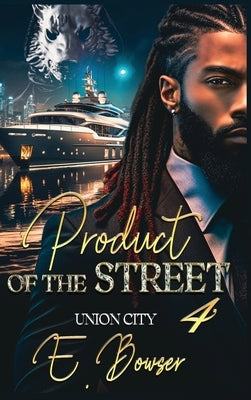Product Of The Street Union City Book 4 by Bowser, E.