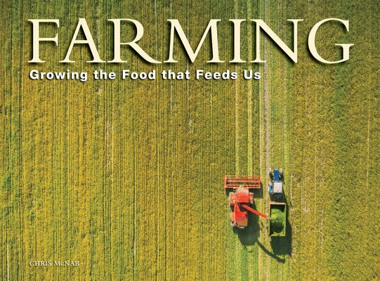 Farming: Growing the Food That Feeds Us by McNab, Chris