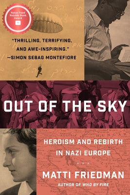 Out of the Sky: Heroism and Rebirth in Nazi Europe by Friedman, Matti