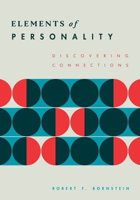 Elements of Personality: Discovering Connections by Bornstein, Robert F.