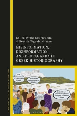 Misinformation, Disinformation, and Propaganda in Greek Historiography by Figueira, Thomas