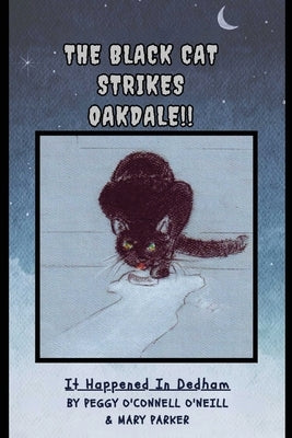 The Black Cat Strikes Oakdale: It Happened in Dedham by O'Neill, Peggy O'Connell