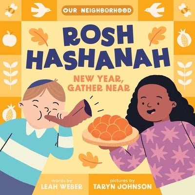 Rosh Hashanah: New Year, Gather Near (an Our Neighborhood Series Board Book for Toddlers Celebrating Judaism) by Weber, Leah