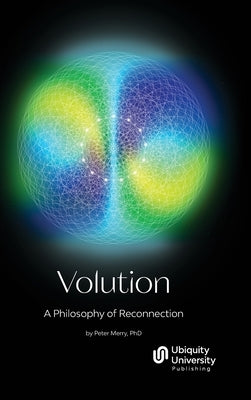 Volution: A Philosophy of Reconnection by Merry, Peter