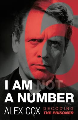 I Am (Not) a Number: Decoding the Prisoner by Cox, Alex