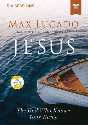 Jesus Video Study: The God Who Knows Your Name by Lucado, Max