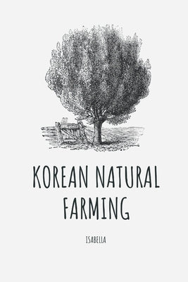 Korean Natural Farming by Isabella