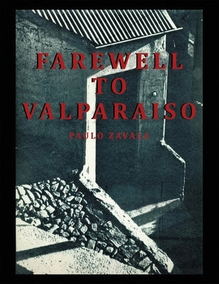 Farewell to Valparaiso by Zavala, Paulo