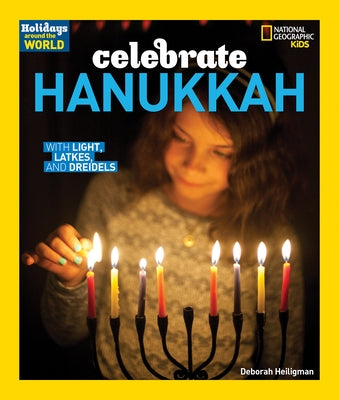 Celebrate Hanukkah: With Light, Latkes, and Dreidels by Heiligman, Deborah