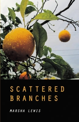 Scattered Branches by Lewis, Marsha