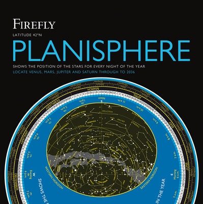 Firefly Planisphere: Latitude 42 Degrees North by Scagell, Robin