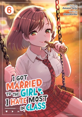 I Got Married to the Girl I Hate Most in Class (Manga) Vol. 6 by Seiju, Amano