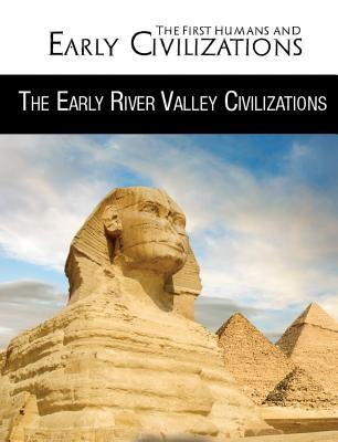 The Early River Valley Civilizations by Rector, Rebecca Kraft