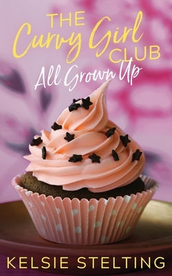 The Curvy Girl Club by Stelting, Kelsie