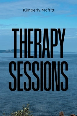 Therapy Sessions by Moffitt, Kimberly