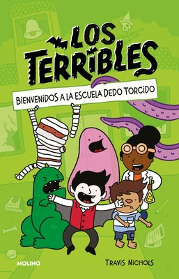 Bienvenidos a la Escuela Dedo Torcido / The Terribles #1: Welcome to Stubtoe El Ementary by Nichols, Travis