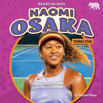 Naomi Osaka: Tennis Star by Rose, Rachel