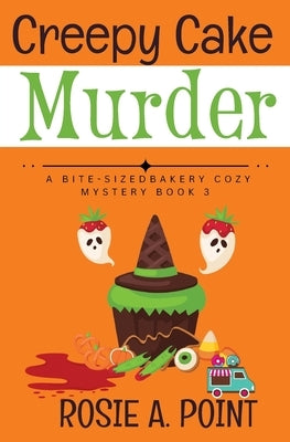 Creepy Cake Murder: A Culinary Cozy Mystery by Point, Rosie A.