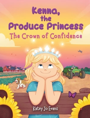 Kenna, the Produce Princess: The Crown of Confidence by Evans, Katey Jo