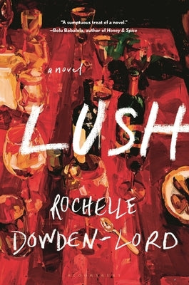 Lush by Dowden-Lord, Rochelle