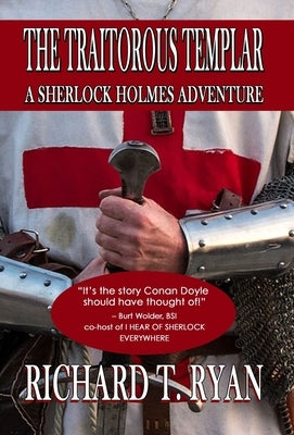 The Traitorous Templar: A Sherlock Holmes Adventure by Ryan, Richard T.