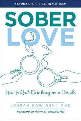 Sober Love: How to Quit Drinking as a Couple by Nowinski, Joseph