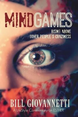 MindGames: Rising Above Other People's Craziness by Giovannetti, Bill