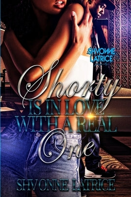 Shorty Is In Love with a Real One by Latrice, Shvonne