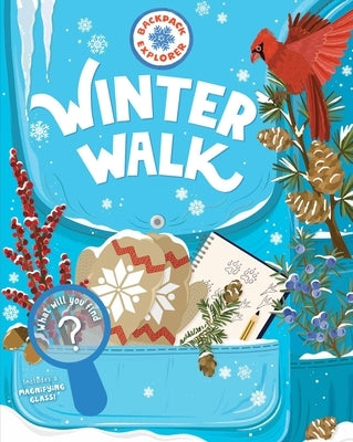 Backpack Explorer: Winter Walk: What Will You Find? by Editors of Storey Publishing
