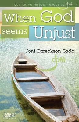 When God Seems Unjust: Suffering Through Injustice by Tada, Joni