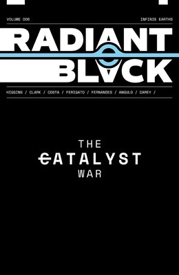 Radiant Black Volume 6: The Catalyst War by Higgins, Kyle