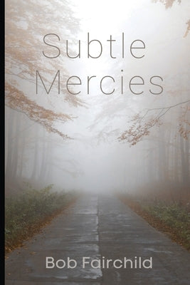 Subtle Mercies by Fairchild, Bob