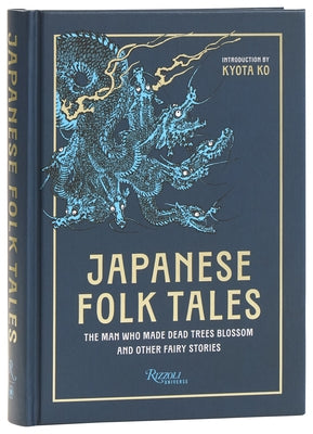 Japanese Folk Tales: The Man Who Made Dead Trees Blossom and Other Fairy Stories by Ko, Kyota