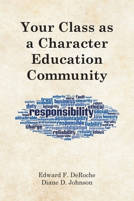 Your Class as a Character Education Community by Deroche, Edward F.