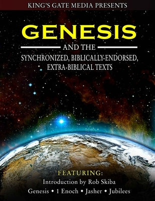 Genesis and the Synchronized, Biblically Endorsed, Extra-Biblical Texts by Skiba, Rob