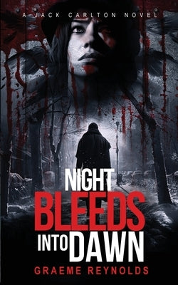 Night Bleeds Into Dawn by Reynolds, Graeme