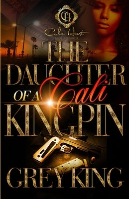 The Daughter Of A Cali Kingpin by King, Grey