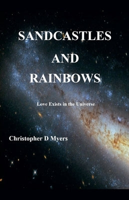 Sandcastles And Rainbows by Myers, Christopher D.