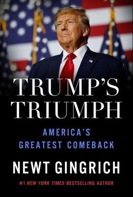 Trump's Triumph: America's Greatest Comeback by Gingrich, Newt