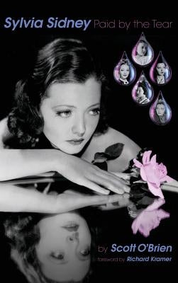 SYLVIA SIDNEY - Paid by the Tear (hardback) by O'Brien, Scott